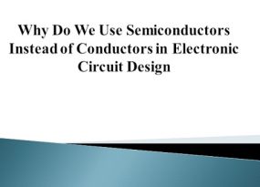 为什么我们在电子电路设计中使用半导体而不是导体